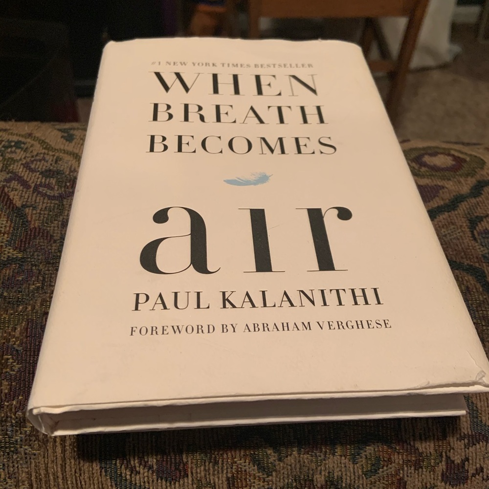 “When Breath Becomes Air” -Paul Kalanithi